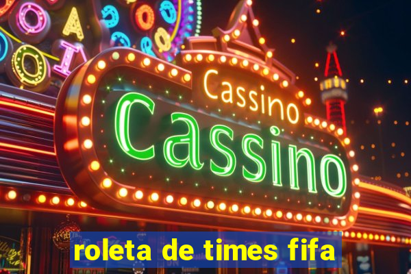 roleta de times fifa